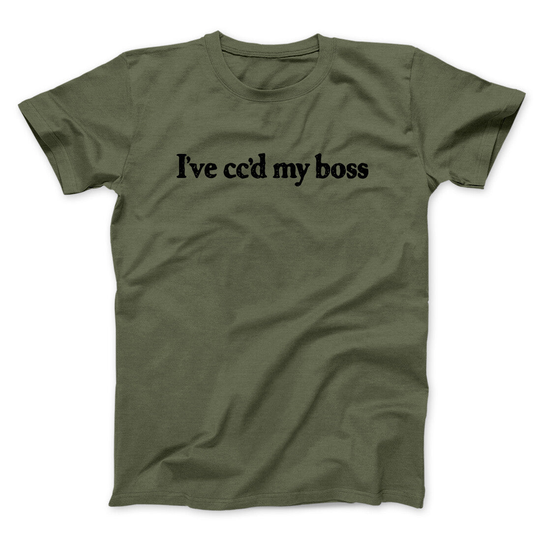 I’ve Cc’d My Boss Funny Men/Unisex T-Shirt